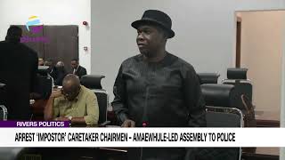 Rivers Politics: Arrest ‘Impostor’ Caretaker Chairmen – Amaewhule-Led Assembly To Police