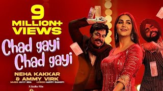 Chad Gayi Chad Gayi | Neha Kakkar | Ammy Virk | Sapna Choudhary | Simerjit|Oye Makhna|Official Video
