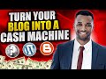 Turn Your Blog into a Cash Machine - Here's How!