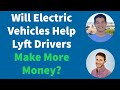 Will Electric Vehicles Help Lyft Drivers Make More Money?