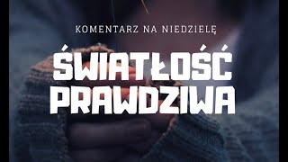 Nowe stworzenie - światłość prawdziwa