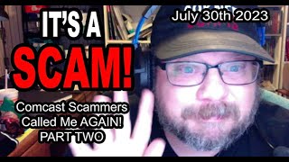 IT'S A SCAM! COMCAST SCAM! Comcast Scammers Called While I Was On Vacation PART 2