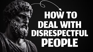 10 Stoic Lessons To Handle Disrespect | Stoicism