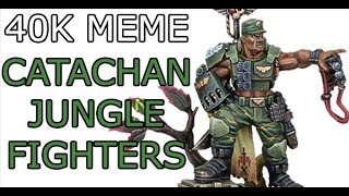Warhammer 40K Meme - Catachan Jungle Fighters