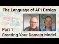 The Language of API Design: Creating Your Domain Model