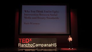 Why You Think You're Ugly | Paris Wisemon | TEDxRanchoCampanaHS