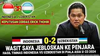 🔴 KEPUTUSAN GILA ERICK ‼️ Hasil Timnas Indonesia U-23 vs Uzbekistan Babak SEMIFINAL Piala Asia U-23