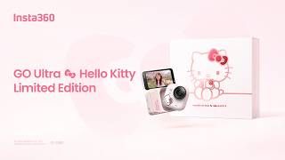 Meet the Insta360 GO Ultra × Hello Kitty Limited Edition - The cutest 4K camera🎀