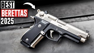 Best Beretta Pistols 2025 – The TOP 7 You Can’t Afford to Miss!