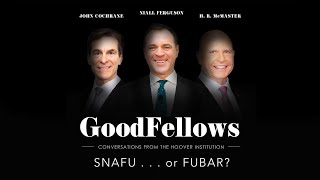 SNAFU . . . or FUBAR? | GoodFellows: Conversations From The Hoover Institution