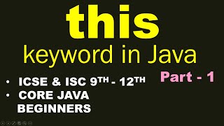 this Keyword in Java | Part-1 | ICSE & ISC 9th-12th | Core Java