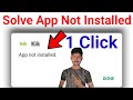 how to fix app not installed problem,app not installed problem solve