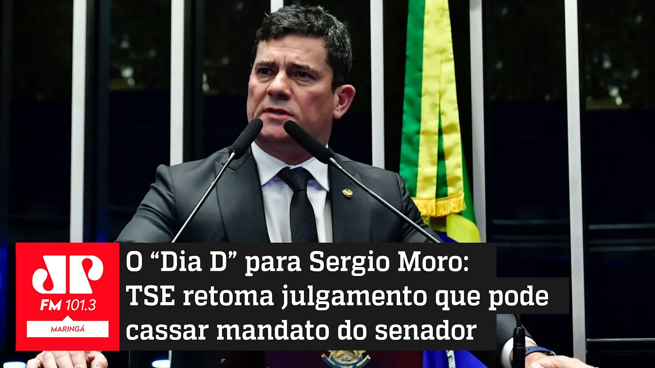 O “Dia D” Para Sergio Moro: TSE Retoma Julgamento Que Pode Cassar ...