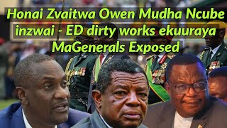 Honai Zvaitwa Owen Mudha Ncube inzwai - ED dirty Works Ekuuraya MaGenerals Exposed 🇿🇼👇