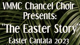 VMMC Chancel Choir Easter Cantata 2023