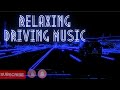 Relaxing Driving Music Relax Music Stress Relief Music 2021