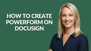 How to Create Powerform on Docusign - Julia'sTutorials