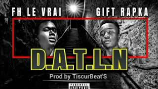 D.A.T.L.N_-_( FH LE VRAI_ft_GIFT_RÀPKA)prod_by_Tiscurbeat's