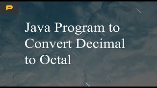 Java Program to Convert Decimal to Octal
