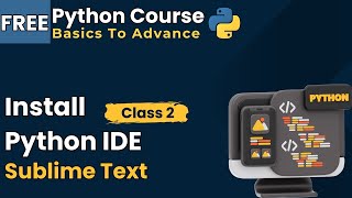 Pyhton Course part 2 | Install Python IDE | Sublime Text | Python full course for beginners