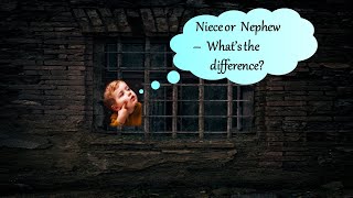 Niece or Nephew - What's the difference????