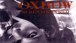 Oxbow - Serenade in Red (1996) [Noise Rock] [Art Rock] [Indie Rock] [Blues Rock] [Experimental Rock]