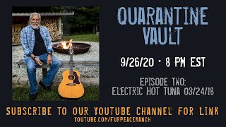 Quarantine Vault #2 - Featuring Electric Hot Tuna from March 24, 2018