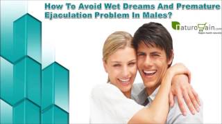 How To Avoid Wet Dreams And Premature Ejaculation Problem In Males?