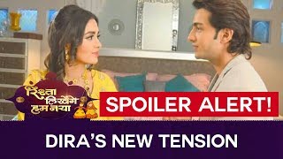 DIRA's New Tension - Rishta Likhenge Hum Naya - Spoiler Alert - Latest Hindi TV Serial News -Sony TV