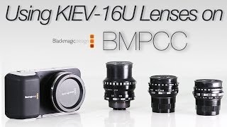 Using Kiev-16U Lenses on BMPCC | TEST VIDEO