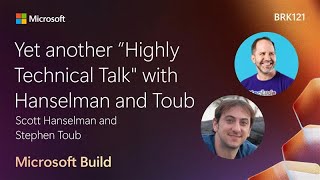 Yet Another "Highly Technical Talk" with Hanselman and Toub | BRK121