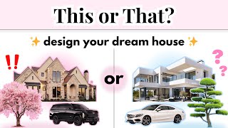 This or That? 🏠 Design Your DREAM House 💗