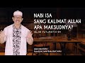 Islam Futuristik eps. 94 - NABI ISA SANG KALIMAT ALLAH APA MAKSUDNYA?