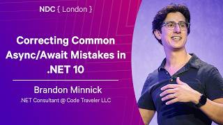 Correcting Common Async/Await Mistakes in .NET 10 - Brandon Minnick - NDC London 2026
