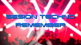 😎.✅. SESIÓN▶ TECHNO REMEMBER