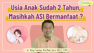 Usia Anak Sudah 2 Tahun, Masihkah ASI Bermanfaat ? - dr. Rony Tamba, Sp.A, CIMI