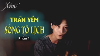 Kì lạ trận đồ trấn yểm sông Tô Lịch - Phần 1 | Xóm