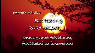 Online Szatszang - 2021.05.28 - Önmagamat felvállalni, felvállalni az ismeretlent 2.rész