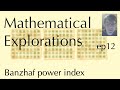 Math Explorations Ep12, Banzhaf power index (Feb 11, 2022)