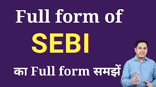 SEBI full Form | full Form of SEBI  | SEBI ka full form Explained