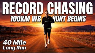 40 MILE RUN @ 6 MINUTE MILE PACE | 100k World Record Training Day | Record Chasing Episode 12