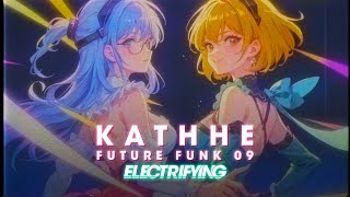 KATHHE - Future Funk Mix 09 - ELECTRIFYING - 126 BPM