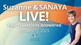 Q\u0026A Podcast with Suzanne \u0026 Sanaya January 12, 2025