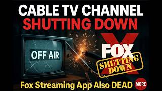 Another Cable TV Channel is Shutting Down as Fox Shuts Down Its Streaming App & More