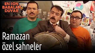 Ramazan Özel Sahneler - En Son Babalar Duyar