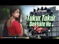 Tukur Tukur Dekhte Ho Kya (Humming Bass Mix) Dj Appu 2024 X Chandankiyari Remix Club