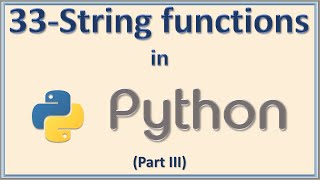 33 - String Functions in Python - Part III