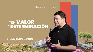 Ten valor y determinación | Casa del Rey | Pr. Jhon Paul Sefair