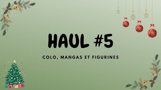 Haul #5 - Colo, Mangas & Figurines