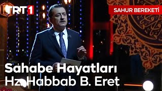 Sahabe Hayatları - Hz. Habbab B. Eret | Sahur Bereketi